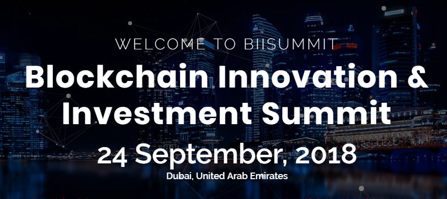 BIISUMMIT — Blockchain Innovation & Investment Summit — 22nd October 2018 — Dubai, United Arab Emirates