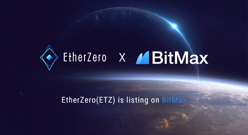 BitMax.io [BTMX.com] and EtherZero [ETZ] established Strategic Partnership