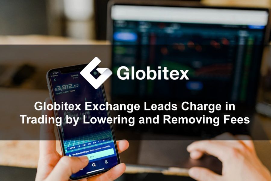 Globitex Exchange Leads Charge in Trading by Lowering and Removing Fees