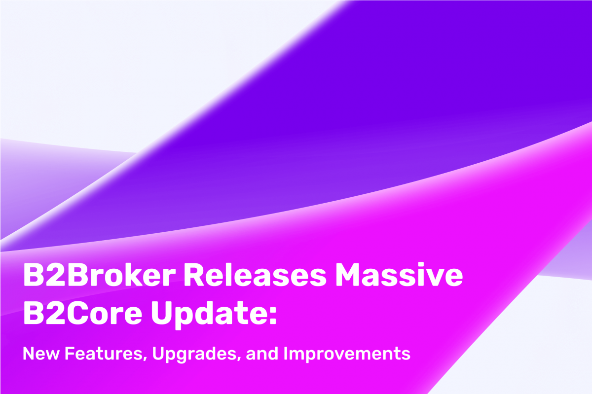 B2Broker releases new functionality for its powerful B2Core system