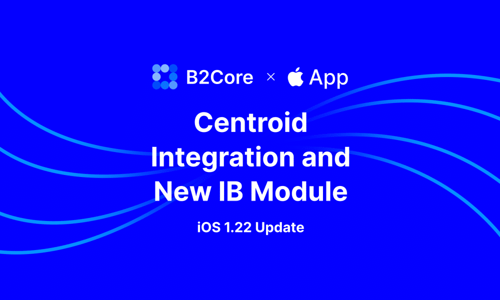 Explore B2Core’s v1.22 Centroid Integration and Brand New IB Module
