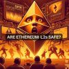 'Ethereum L2s can steal user funds right now' - Are the allegations true?