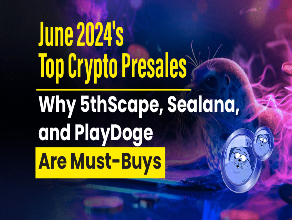 Why 5thScape, Sealana, And PlayDoge are must-buys in July 2024?
