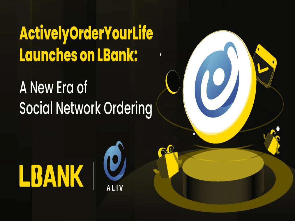 ActivelyOrderYourLife (Aliv) launches on LBank: A new era of social network ordering
