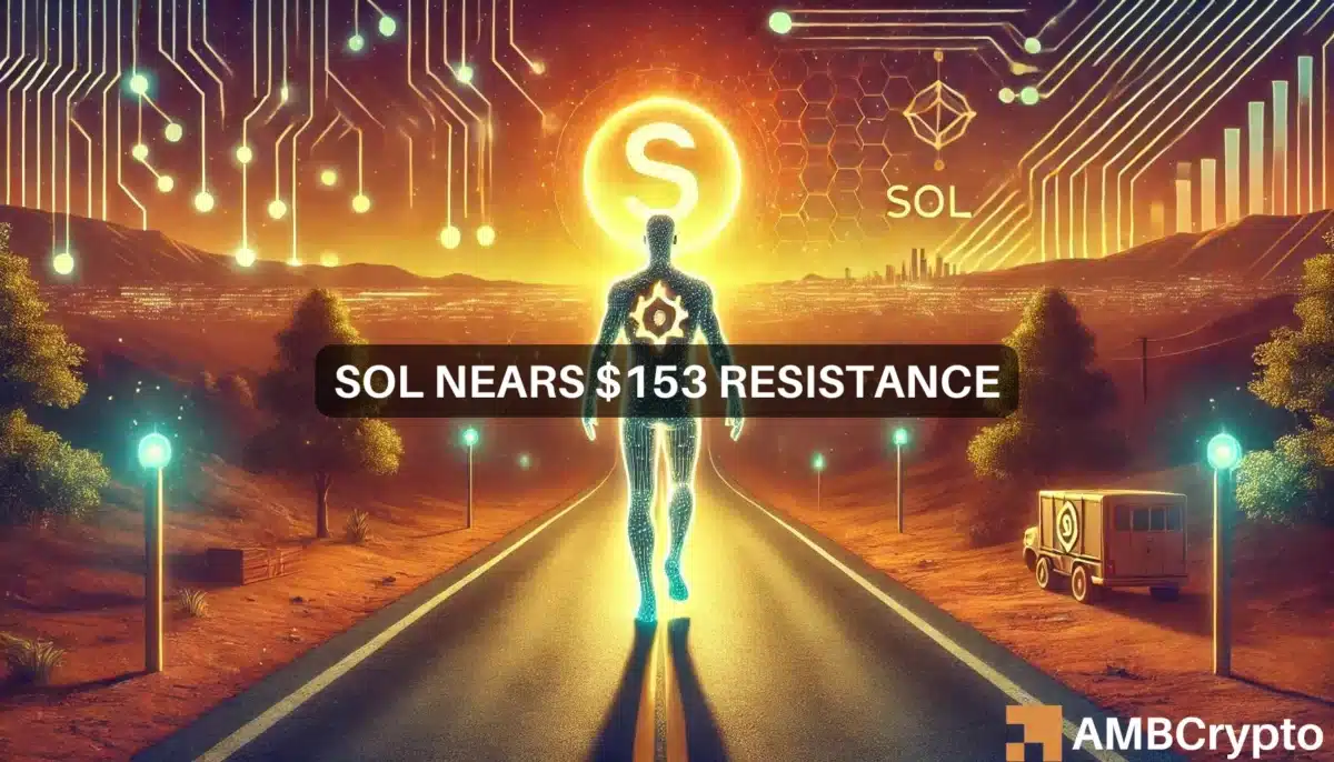 Will Solana cross the $153 resistance? Looking at SOL's road ahead