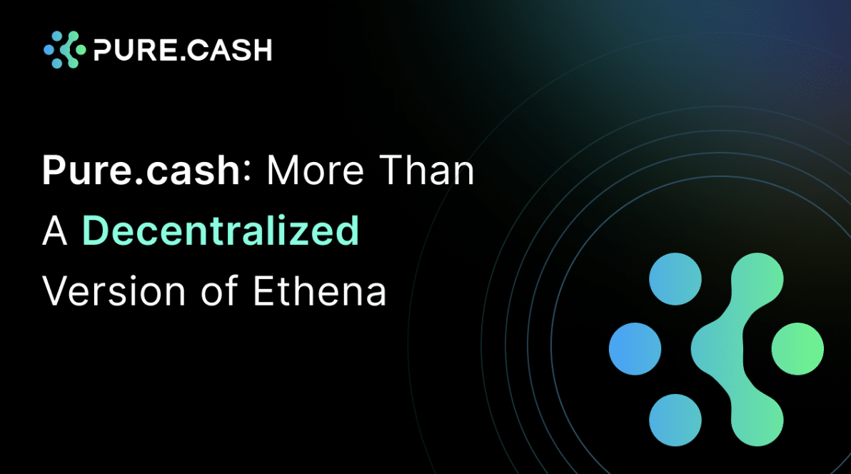 Pure.cash: More Than A Decentralized Version of Ethena