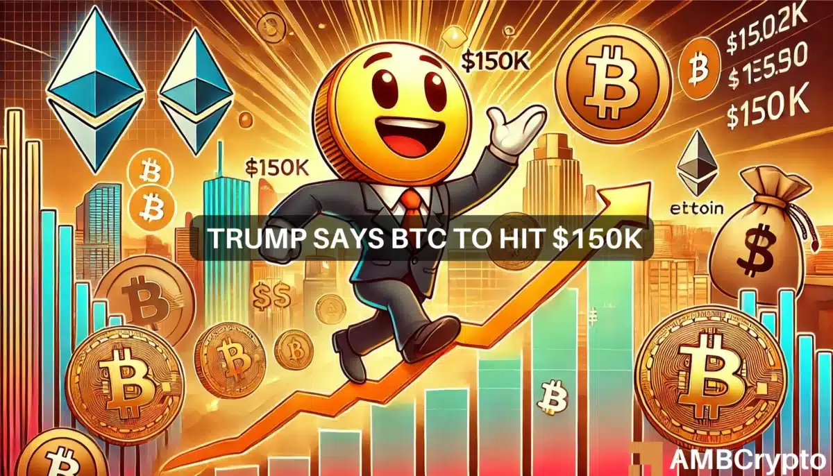 Trump says BTC to hit $150K