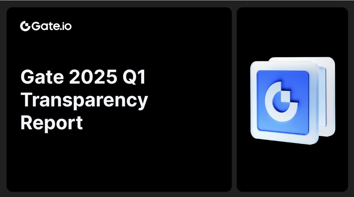 Gate Q1 2025 Transparency Report: Sustained Leadership in Crypto Markets with Multiple Metrics Hitting New Highs